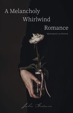 portada A Melancholy Whirlwind Romance: Movement as Poetry (en Inglés)