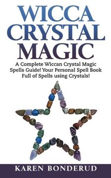 portada Wicca Crystal Magic: A Complete Wiccan Crystal Magic Spells Guide! Your Personal Spell Book Full of Spells using Crystals!