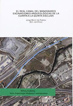 El Real Canal del Manzanares: excavaciones arqueológicas de la Cuarta a la Quinta Esclusa