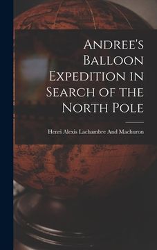 portada Andree's Balloon Expedition in Search of the North Pole (in English)
