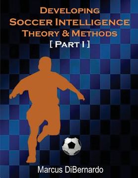 portada Developing Soccer Intelligence: Theory & Methods Part I (en Inglés)