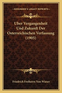 portada Uber Vergangenheit Und Zukunft Der Osterreichischen Verfassung (1905) (en Alemán)