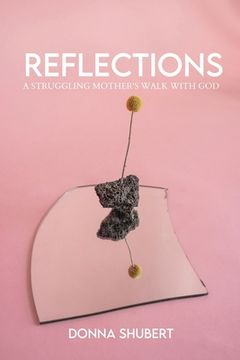portada Reflections: A Struggling Mother's Walk with God (en Inglés)