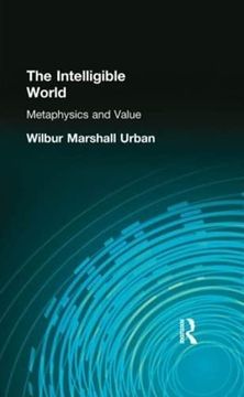 portada The Intelligible World: Metaphysics and Value (Muirhead Library of Philosophy)