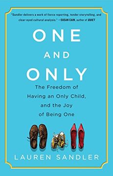 portada One and Only: The Freedom of Having an Only Child, and the Joy of Being One