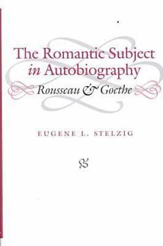 portada the romantic subject in autobiography: rousseau and goethe (en Inglés)