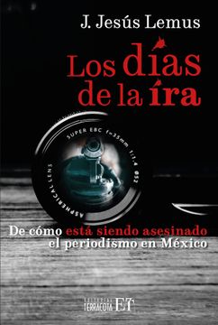 portada Los Días de la IRA: de Cómo Está Siendo Asesinado El Periodismo En México