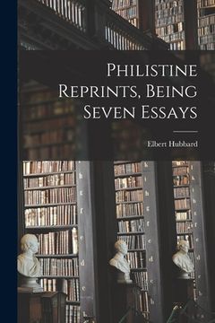 portada Philistine Reprints, Being Seven Essays (en Inglés)