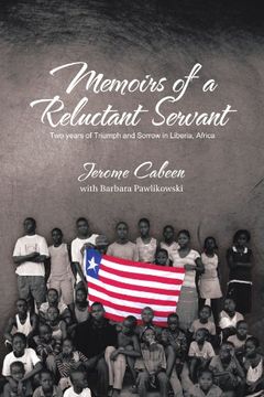 portada Memoirs of a Reluctant Servant: Two Years of Triumph and Sorrow in Liberia, Africa (en Inglés)