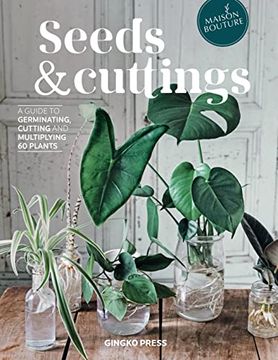 portada Seeds and Cuttings: A Guide to Germinating, Propagating and Multiplying 60 Kinds of Plants (Hardback) (in English)