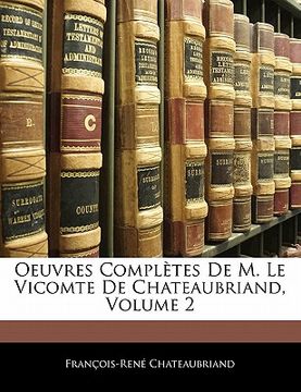 portada Oeuvres Completes de M. Le Vicomte de Chateaubriand, Volume 2 (en Francés)