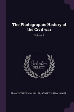 portada The Photographic History of the Civil war; Volume 2 (in English)