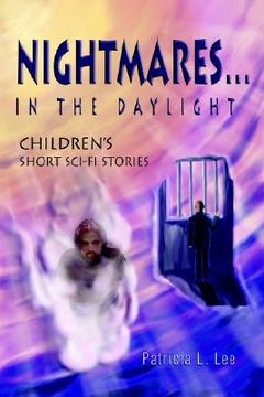 portada nightmares...in the daylight: children's short sci-fi stories (en Inglés)