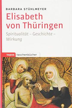 portada Elisabeth von Thüringen: Spiritualität - Geschichte - Wirkung (Topos Taschenbücher) (en Alemán)