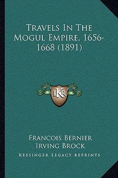 portada travels in the mogul empire, 1656-1668 (1891) (en Inglés)