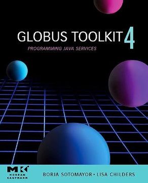 portada Globus Toolkit 4,: Programming Java Services (The Morgan Kaufmann Series in Networking) (in English)
