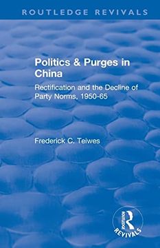 portada Revival: Politics and Purges in China (1980): Rectification and the Decline of Party Norms, 1950-65 (Routledge Revivals) (en Inglés)