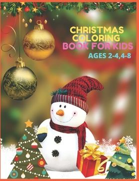 portada Christmas Coloring Book For Kids Ages 2-4,4-8: Christmas Activity Book.Includes-Coloring, Matching, Mazes, Drawing, Crosswords, Color By Number And Re (en Inglés)