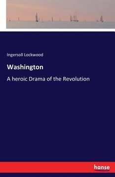 portada Washington: A heroic Drama of the Revolution