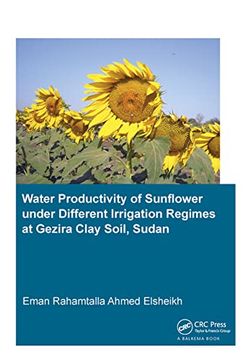 portada Water Productivity of Sunflower Under Different Irrigation Regimes at Gezira Clay Soil, Sudan (in English)