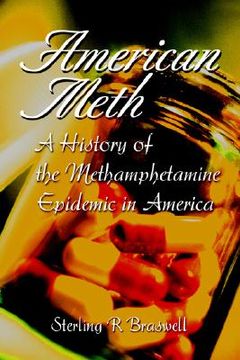 portada american meth: a history of the methamphetamine epidemic in america (en Inglés)