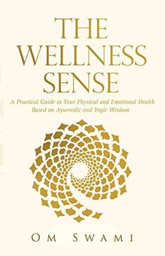 portada The Wellness Sense: A Practical Guide to Your Physical and Emotional Health Based on Ayurvedic and Yogic Wisdom (in English)