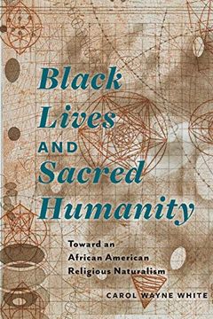 portada Black Lives and Sacred Humanity: Toward an African American Religious Naturalism (en Inglés)