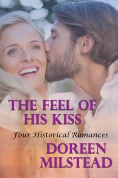 portada The Feel Of His Kiss: Four Historical Romances