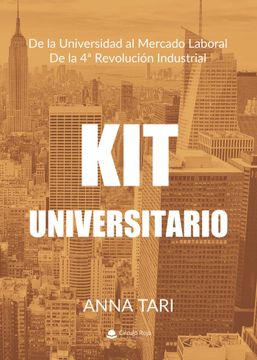 portada Kit Universitario. De la Universidad al Mercado Laboral de la 4ª Revolucion Industrial (in Spanish)