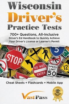 portada Wisconsin Driver's Practice Tests: 700+ Questions, All-Inclusive Driver's Ed Handbook to Quickly achieve your Driver's License or Learner's Permit (Ch (in English)
