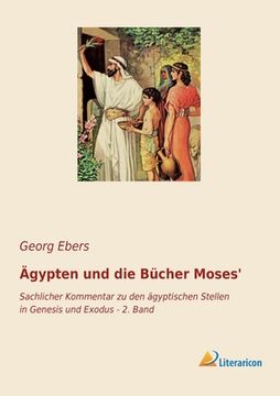 portada Ägypten und die Bücher Moses': Sachlicher Kommentar zu den ägyptischen Stellen in Genesis und Exodus - 2. Band (en Alemán)