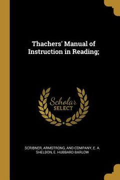 portada Thachers' Manual of Instruction in Reading; (en Inglés)
