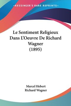 portada Le Sentiment Religieux Dans L'Oeuvre De Richard Wagner (1895) (en Francés)