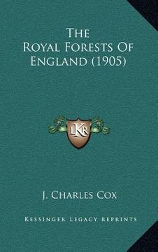 portada the royal forests of england (1905) (en Inglés)
