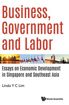 portada Business, Government and Labor: Essays on Economic Development in Singapore and Southeast Asia (Developmental Economics) (in English)