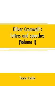 portada Oliver Cromwell's letters and speeches (Volume I) (en Inglés)