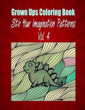 portada Grown Ups Coloring Book Stir Your Imaigination Patterns Vol. 4 Mandalas (en Inglés)