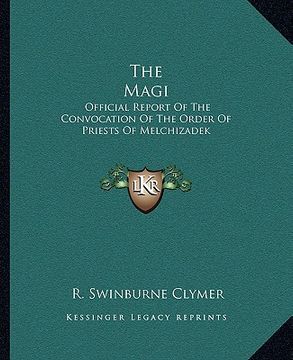 portada the magi: official report of the convocation of the order of priests of melchizadek (in English)