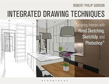 portada Integrated Drawing Techniques: Designing Interiors with Hand Sketching, SketchUp, and Photoshop