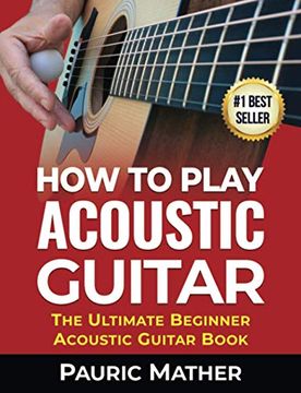 portada How to Play Acoustic Guitar: The Ultimate Beginner Acoustic Guitar Book (en Inglés)