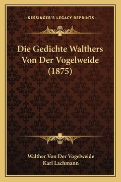 portada Die Gedichte Walthers Von Der Vogelweide (1875) (in German)