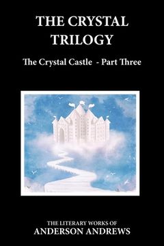 portada The Crystal Trilogy, The Crystal Castle - Part Three: The Crystal Castle - Part Three (en Inglés)