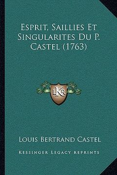 portada Esprit, Saillies Et Singularites Du P. Castel (1763) (en Francés)