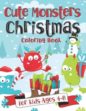 portada Cute Monsters Christmas Coloring Book for Kids Ages 4-8: A Fun Gift Idea for Kids Christmas Season Coloring Pages for Boys and Girls Ages 4-8 (en Inglés)
