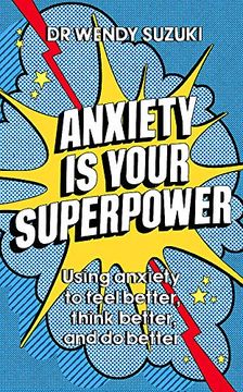 portada Anxiety is Your Superpower: Using Anxiety to Think Better, Feel Better and do Better