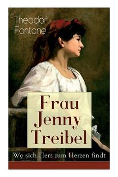 portada Frau Jenny Treibel - Wo sich Herz zum Herzen findt: Einblick in die bürgerliche Gesellschaft des 19. Jahrhunderts (en Alemán)
