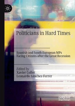 portada Politicians in Hard Times: Spanish and South European Mps Facing Citizens After the Great Recession (en Inglés)