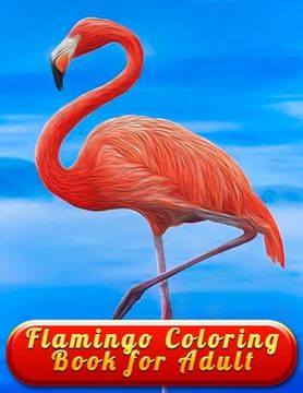 portada Flamingo Coloring Book for Adult: An Adult Coloring Book with Fun, Easy, flower pattern and Relaxing Coloring Pages (en Inglés)