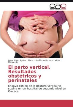 portada El parto vertical. Resultados obstétricos y perinatales: Ensayo clínico de la postura vertical vs supina en un hospital de segundo nivel en Oaxaca