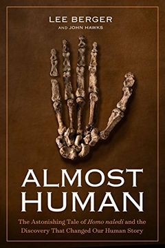 portada Almost Human: The Astonishing Tale of Homo Naledi and the Discovery That Changed our Human Story (in English)